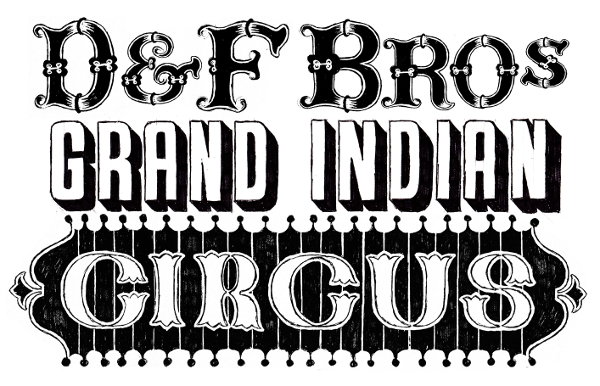 Introducing – “D&F Bros Grand Indian Circus”